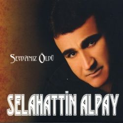 Selahattin Alpay Sevdamız Öldü