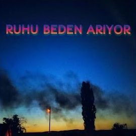 Şenol Karagöz Ruhu Beden Arıyor