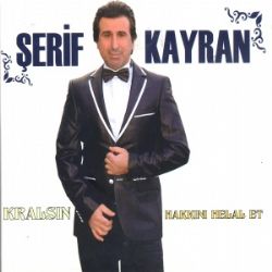 Şerif Kayran Kralsın Hakkını Helal Et