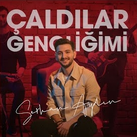 Serkan Aydın Çaldılar Gençliğimi