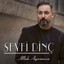 Seyfi Dinç Allah Ayırmasın