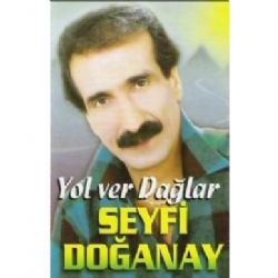 Seyfi Doğanay Yol Ver Dağlar