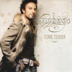 Tarkan Come Closer