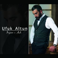 Ufuk Altun İsyanı Aşk