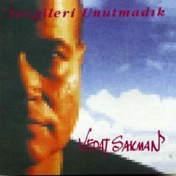 Vedat Sakman Sevgileri Unutmadık