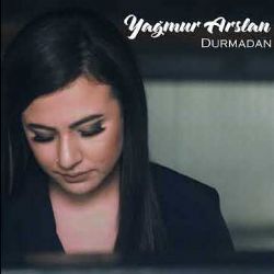 Yağmur Arslan Durmadan