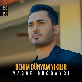 Yaşar Buğdaycı Benim Dünyam Yıkılır