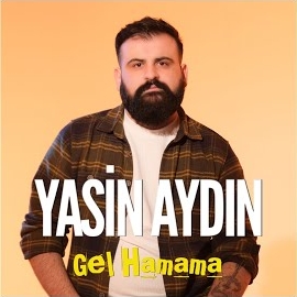 Yasin Aydın Gel Hamama