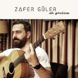 Zafer Güler Ah Gönlüm