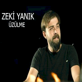 Zeki Yanık Üzülme