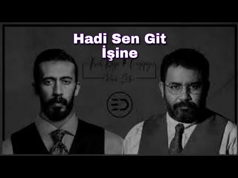 Hadi Sen Git İşine